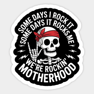 Some days I rock it some days it rocks me motherhood Skull Sticker
